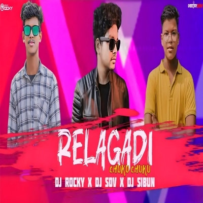 RELAGADI CHUKU CHUKU (TAPORI EDM MIX) DJ ROCKY X DJ SOV X DJ SIBUN