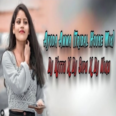 Ayoda Amma (Tribal Mix) Dj Kittu X Dj Sipu X Dj Niku Ft Dj Liku