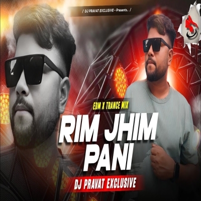 RIM JHIM PANI (EDM X TRANCE) DJ PRAVAT EXCLUSIVE