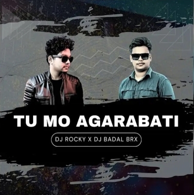 TU MO AGARABATI (EDM CIRCUIT MIX) DJ ROCKY X DJ BADAL