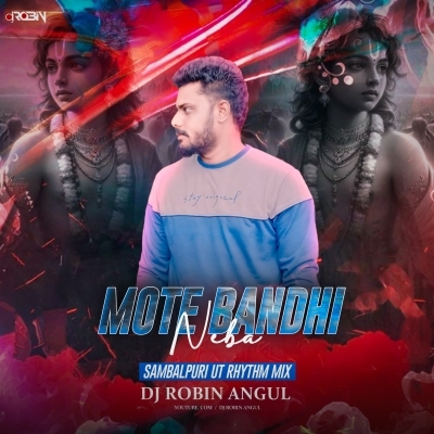 Mote Bandhi Neba (Ut Rhythm Mix) Dj Robin Angul